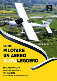 COME PILOTARE UN AEREO ULTRALEGGERO - MANUALE COMPLETO