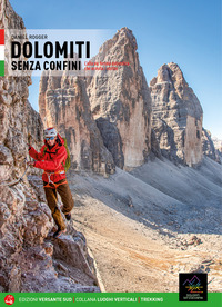 DOLOMITI SENZA CONFINI. L\'ALTA VIA FERRATA DOLOMITICA CHE ANNULLA I CONFINI. CON MAPPA