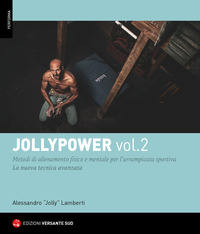 JOLLYPOWER 2 METODI DI ALLENAMENTO FISICO E MENTALE PER L\'ARRAMPICATA SPORTIVA LA NUOVA TECNICA