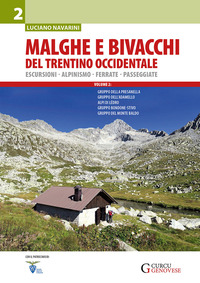 MALGHE E BIVACCHI DEL TRENTINO OCCIDENTALE 2 - ESCURSIONI ALPINISMO FERRATE PASSEGGIATE