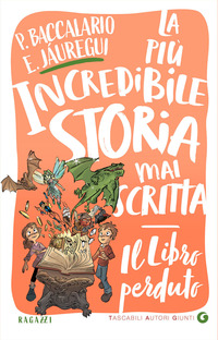 PIU\' INCREDIBILE STORIA MAI SCRITTA - IL LIBRO PERDUTO