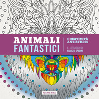 ANIMALI FANTASTICI - CREATIVITA\' ANTISTRESS