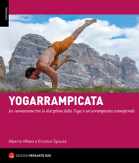 YOGARRAMPICATA - LA CONNESSIONE TRA LA DISCIPLINA DELLO YOGA E UN\'ARRAMPICATA CONSAPEVOLE