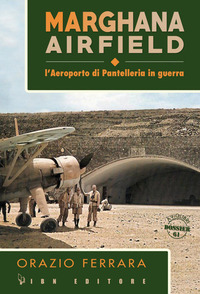 MARGHANA AIRFIELD - L\'AEROPORTO DI PANTELLERIA IN GUERRA