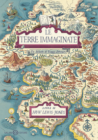 TERRE IMMAGINATE - UN ATLANTE DI VIAGGI LETTERARI