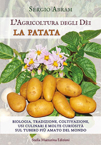 AGRICOLTURA DEGLI DEI - LA PATATA - BIOLOGIA TRADIZIONE COLTIVAZIONE USI