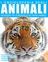 ENCICLOPEDIA DEGLI ANIMALI - UN VIAGGIO TRA LE MERAVIGLIE DEL REGNO ANIMALE