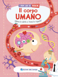 CORPO UMANO - I PRIMI LIBRI DEL PERCHE\'