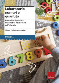 LABORATORIO NUMERI E QUANTITA\' - POTENZIARE IL PENSIERO MATEMATICO NELLA SCUOLA DELL\'INFANZIA