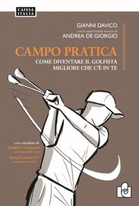 CAMPO PRATICA - COME DIVENTARE IL GOLFISTA MIGLIORE CHE C\'E\' IN TE