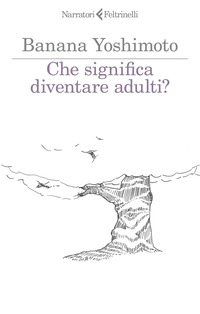 CHE SIGNIFICA DIVENTARE ADULTI ?