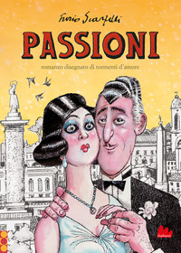 PASSIONI - ROMANZO DISEGNATO DI TORMENTI D\'AMORE