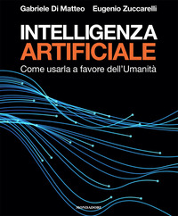 INTELLIGENZA ARTIFICIALE - COME USARLA A FAVORE DELL\'UMANITA\'