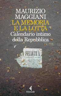 MEMORIA E LA LOTTA - CALENDARIO INTIMO DELLA REPUBBLICA