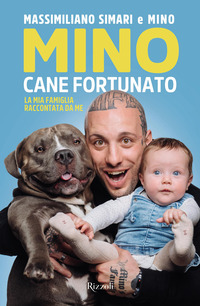 MINO CANE FORTUNATO - LA MIA FAMIGLIA RACCONTATA DA ME