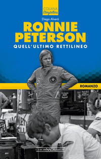 RONNIE PETERSON - QUELL\'ULTIMO RETTILINEO