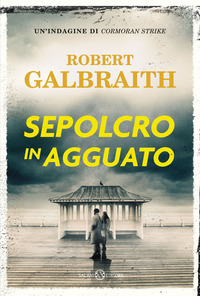 SEPOLCRO IN AGGUATO - UN\'INDAGINE DI CORMORAN STRIKE