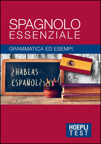 SPAGNOLO ESSENZIALE - GRAMMATICA ED ESEMPI