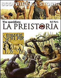 PREISTORIA - VITA QUOTIDIANA SCOPRIRE LA STORIA