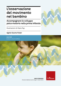 OSSERVAZIONE DEL MOVIMENTO NEL BAMBINO. ACCOMPAGNARE LO SVILUPPO PSICO-MOTORIO NELLA PRIMA INFANZIA