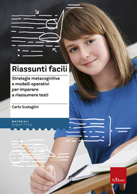 RIASSUNTI FACILI - STRATEGIE METACOGNITIVE E MODELLI OPERATIVI PER IMPARARE A RIASSUMERE TESTI