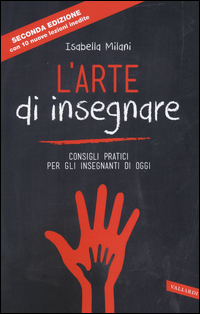 ARTE DI INSEGNARE - CONSIGLI PRATICI PER GLI INSEGNANTI DI OGGI