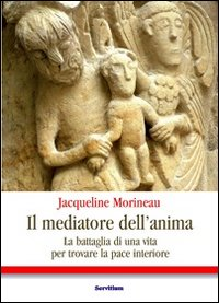 MEDIATORE DELL\'ANIMA - LA BATTAGLIA DI UNA VITA PER TROVARE LA PACE INTERIORE