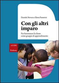 CON GLI ALTRI IMPARO - FAR FUNZIONARE LA CLASSE COME GRUPPO DI APPRENDIMENTO