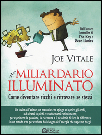 MILIARDARIO ILLUMINATO - COME DIVENTARE RICCHI E RITROVARE SE STESSI