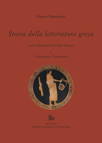 STORIA DELLA LETTERATURA GRECA 1 - L\'ETA\' ARCAICA E L\'ETA CLASSICA