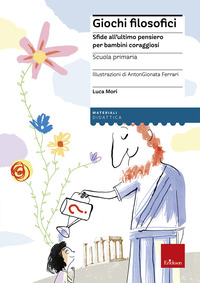 GIOCHI FILOSOFICI - SFIDE ALL\'ULTIMO PENSIERO PER BAMBINI CORAGGIOSI - LIBRO + ALLEGATI