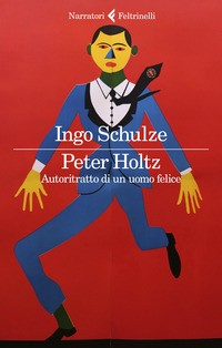 PETER HOLTZ - AUTORITRATTO DI UN UOMO FELICE di SCHULZE INGO