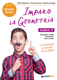 IMPARO LA GEOMETRIA CLASSI 4 - 5 DA POLIGONI E SOLIDI A PERIMETRO AREA E CERCHIO