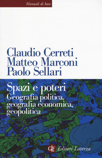 SPAZI E POTERI - GEOGRAFIA POLITICA GEOGRAFIA ECONOMICA GEOPOLITICA