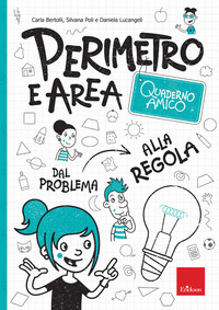 PERIMETRO E AREA - QUADERNO AMICO DAL PROBLEMA ALLA SOLUZIONE