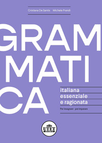 GRAMMATICA ITALIANA ESSENZIALE E RAGIONATA