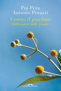 CONTRO IL GIARDINO - DALLA PARTE DELLE PIANTE