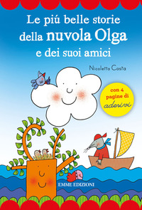 PIU\' BELLE STORIE DELLA NUVOLA OLGA E DEI SUOI AMICI + 4 PAGINE DI ADESIVI