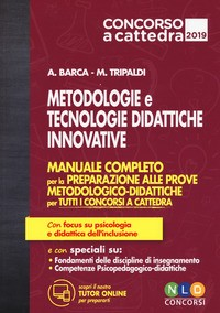 METODOLOGIE E TECNOLOGIE DIDATTICHE INNOVATIVE - MANUALE COMPLETO PER LA PREPARAZIONE di BARCA A. - TRIPALDI M.