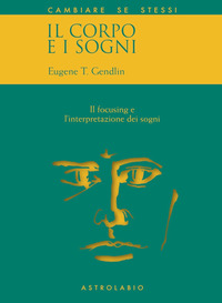 CORPO E I SOGNI - IL FOCUSING E L\'INTERPRETAZIONE DEI SOGNI