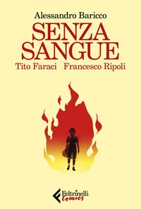 SENZA SANGUE di BARICCO A. - FARACI T. - RIPOLI F.