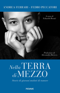 NELLA TERRA DI MEZZO - STORIE DI GIOVANI MALATI DI TUMORE