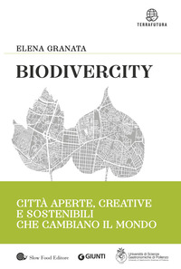 BIODIVERCITY - CITTA\' APERTE CREATIVE E SOSTENIBILI CHE CAMBIANO IL MONDO