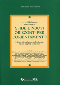 SFIDE E NUOVI ORIZZONTI PER L\'ORIENTAMENTO. VOL. 2: DIVERSITA\', SVILUPPO PROFESSIONALE, LAVORO E...