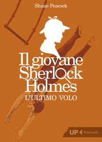 ULTIMO VOLO. IL GIOVANE SHERLOCK HOLMES (L\') di PEACOCK SHANE