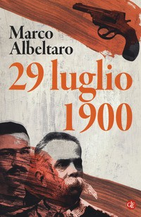 29 LUGLIO 1900 di ALBELTARO MARCO