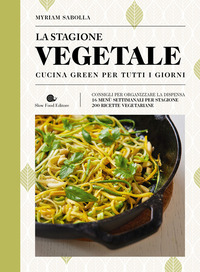 STAGIONE VEGETALE - CUCINA GREEN PER TUTTI I GIORNI