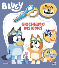 GIOCHIAMO INSIEME ! TAGLIA E INCOLLA. BLUEY CON FORBICINA IN PLASTICA