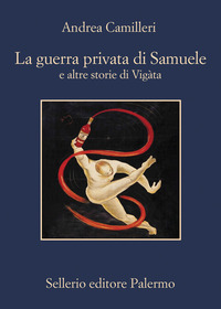 GUERRA PRIVATA DI SAMUELE E ALTRE STORIE DI VIGATA