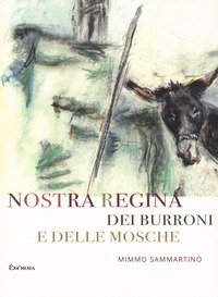 NOSTRA REGINA DEI BURRONI E DELLE MOSCHE